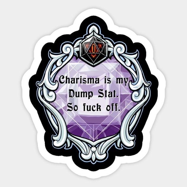 Amulet Charisma is my Dump Stat. So Fuck Off. Sticker by robertbevan